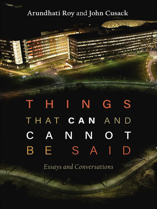 Title details for Things That Can and Cannot Be Said by Arundhati Roy - Available